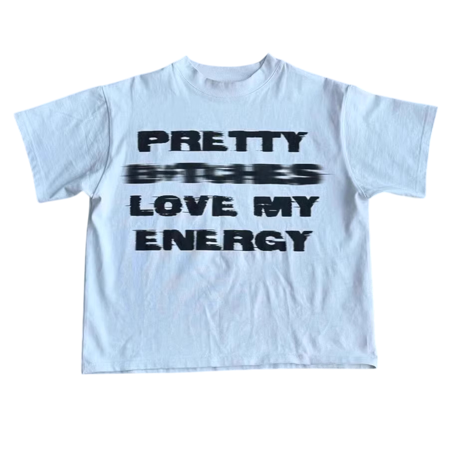 Pretty Bitches Love My Energy T-Shirt - Unisex