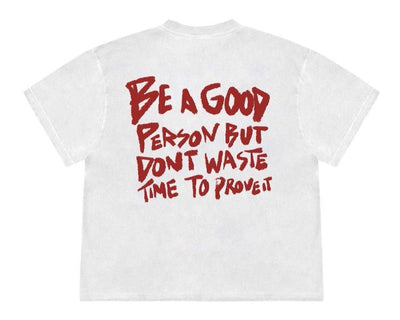 Be A Good Person T-Shirt - Unisex